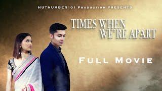 Short Nepali Film : Times When We're Apart 2020 [Full Movie]