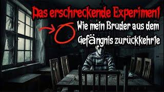 Das erschreckende Experiment: Wie mein Bruder aus dem Gefängnis zurückkehrte | creepypasta german