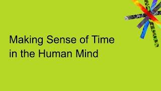 Making Sense of Time in the Human Mind