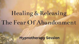 Fear of Abandonment Hypnotherapy Session