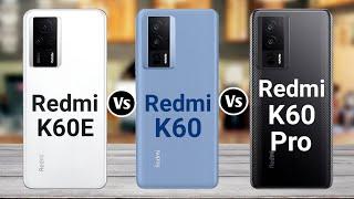 Redmi K60E Vs Redmi K60 Vs Redmi K60 Pro
