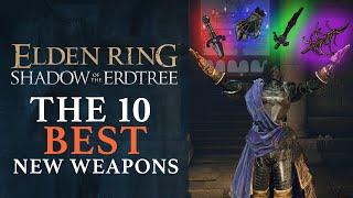 Elden Ring: Shadow of the Erdtree - The 10 Best New Weapons of the DLC