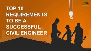 Top 10 Requirements to be A Successful Civil Engineer | Civil Snapshot