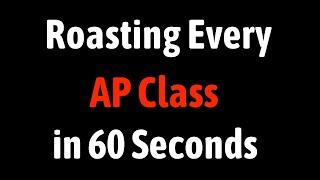 Roasting Every AP Class in 60 Seconds