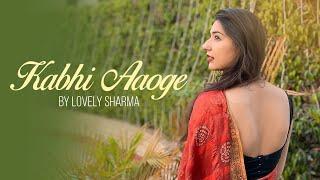 “Kabhi Aaoge” by Lovely Sharma | Spoken Word Poetry