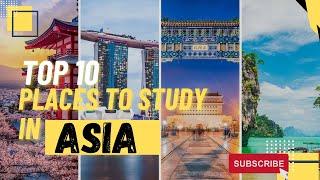 TOP 10 PLACES TO STUDY IN ASIA