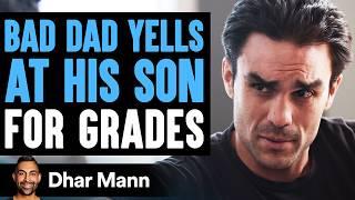 Bad Dad Yells At Son For Grades Good Dad Teaches Him a Lesson | Dhar Mann