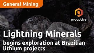 Lightning Minerals begins exploration at Brazilian lithium projects