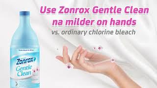 Use Zonrox Gentle Clean na milder on hands and gentler on fabrics vs. ordinary chlorine bleach.