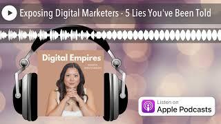 Exposing Digital Marketers - 5 Lies You've Been Told