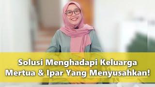 Solusi Menghadapi Keluarga Mertua & Ipar Yang Menyusahkan - Video 104