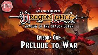 Dragonlance: Shadow of the Dragon Queen | Episode 1: Prelude to War | Dungeons & Dragons Actual Play
