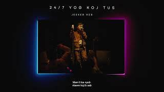 24/7 (Yog Koj Tus) - Jeeker Her (Official Audio)