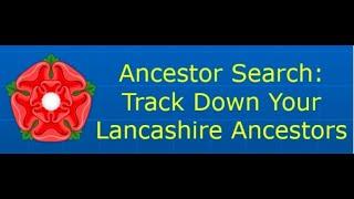 Researching your Lancashire Ancestry - What can you expect?