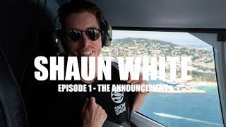 SHAUN WHITE | EP. 1 | THE ANNOUNCEMENT