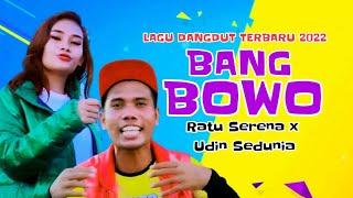 Bang Bowo - Ratu Serena x Udin Sedunia || Ocha Sinlae Lagu dangdut terbaru 2022