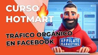 Tráfico orgánico en Facebook  Curso GRATIS  Marketing Afiliados Básico con Hotmart 2024