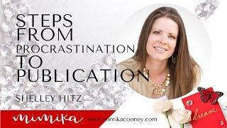 Steps from Procrastination to Publication with Shelley Hitz #purpose #christianwoman #writers