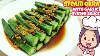 SAYUR INI BISA MENURUNKAN KOLESTEROL & DIABETES | STEAM OKRA WITH GARLIC OYSTER SAUCE