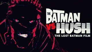 The Batman vs Hush - The Lost Animated Movie