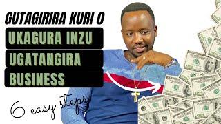 Gutangira kuri 0 ukagura Inzu , ugatangira na Business ( 6 steps to financial freedom  #diaspora)