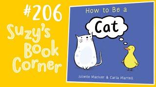 How To Be A Cat - Suzy's Book Corner | Suzy Cato | Read Aloud |Juliette MacIver | Carla Martell