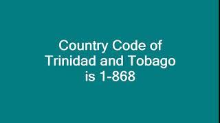 Country Code of Trinidad and Tobago is 1 868