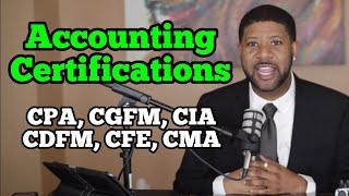 Accounting Certifications for Accountants, CPA, CIA, CFE, CDFM, CMA, CGFM (Acounting Degree)