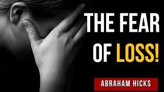 Abraham Hicks - The FEAR of LOSS! - Law Of Attraction 2019