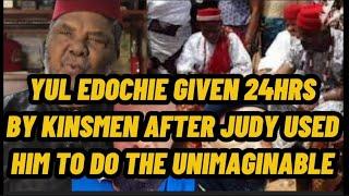 YUL EDOCHIE GIVEN 24HRS BY KINSMEN AFTER JUJUAUSTIN USED YUL EDOCHIE TO DO THE UNIMAGINABLE