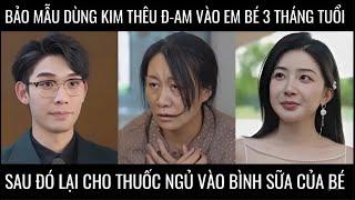 Bảo mẫu dùng kim thêu đ-am vào em bé 3 tháng tuổi, sau đó lại cho thuốc ngủ vào bình sữa của bé