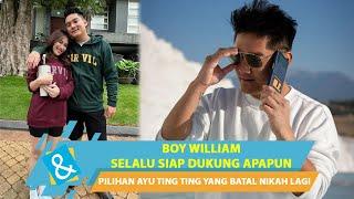 BOY WILLIAM SELALU SIAP DUKUNG APAPUN PILIHAN AYU TING TING YANG BATAL NIKAH LAGI | C&R TV