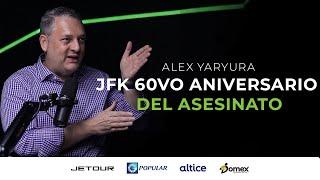 EP#162 - Alex Yaryura:  JFK 60vo aniversario del asesinato - Episodio Especial