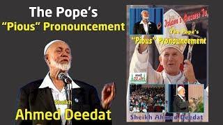 The Pope's Pious Pronouncement    Sheikh Ahmed Deedat