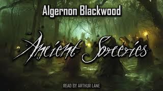 Ancient Sorceries by Algernon Blackwood | Full audiobook