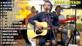 FULL ALBUM LAGU LUTFI RIYADI COVER TERBAIK PALING HITS DAN POPULER TANPA IKLAN‼️ LAGU NOSTALGIA