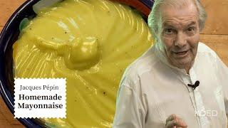 How to Make Mayonnaise at Home | Jacques Pépin' Cooking at Home  | KQED