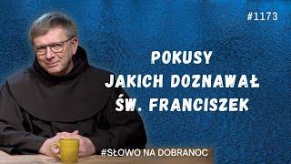 Pokusy, jakich doznawał św. Franciszek. Franciszek Krzysztof Chodkowski OFM. Słowo na Dobranoc. 1173