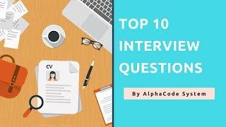 Top 10 Interview Questions  | By AlphaCode System