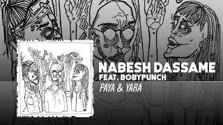 Paya & Yara - Nabesh Dassame (feat. Babypunch ) | OFFICIAL TRACK