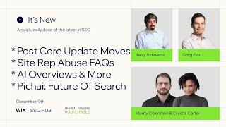 It’s New 12/9: Google Post Core Update, Site Rep FAQs, Pichai On Future Of Search, AI Overviews