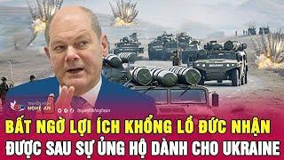 Điểm nóng thế giới: Bất ngờ lợi ích khổng lồ Đức nhận được sau sự ủng hộ dành cho Ukraine