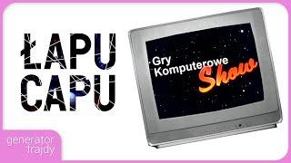 Łapu Capu oraz Gry Komputerowe Show