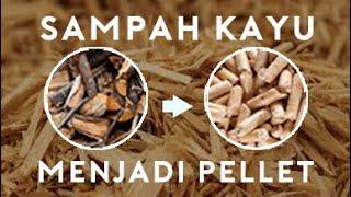 Proses Mengubah Sampah Kayu Menjadi Pellet