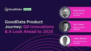 GoodData Product Journey: Q4 Innovations & A Look Ahead to 2025