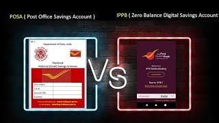 Difference between POSA ( Post Office Saving Account ) & IPPB Zero Balance Digital Savings Account ?