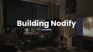 Building Nodify || Stream 006 - Live Coding My Tech Startup