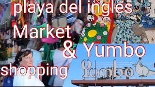 PLAYA DEL INGLES MARKET / YUMBO CENTRE SHOPPING /   CHEAP  OR DEAR DAY OUT ?????