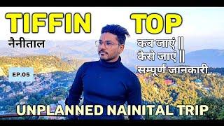 Tiffin Top || Ep.05 || Nainital Vlog Full Complete Guide || Top Best Places To Visit In Nainital