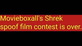 Movieboxall's Shrek spoof film contest is over.